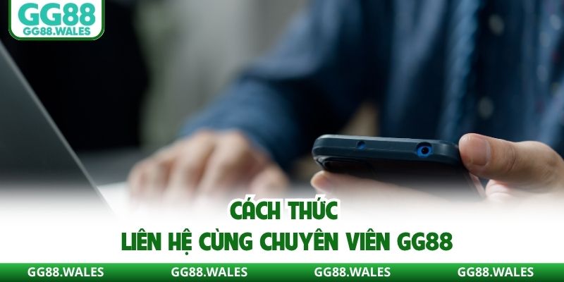 Cách thức liên hệ cùng chuyên viên GG88