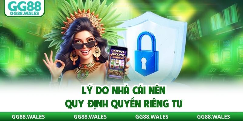 Lý do nhà cái nên quy định quyền riêng tư