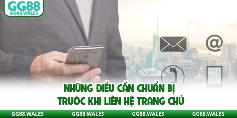 Những điều cần chuẩn bị trước khi liên hệ trang chủ